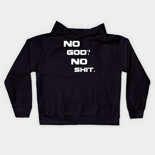 No god, no shit Kids Hoodie by ProfessorJayTee